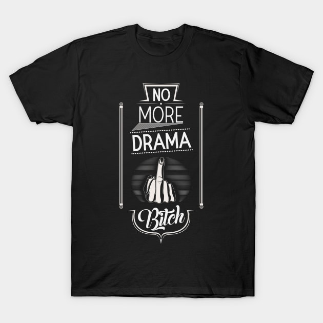 NO MORE DRAMA T-Shirt by Abati